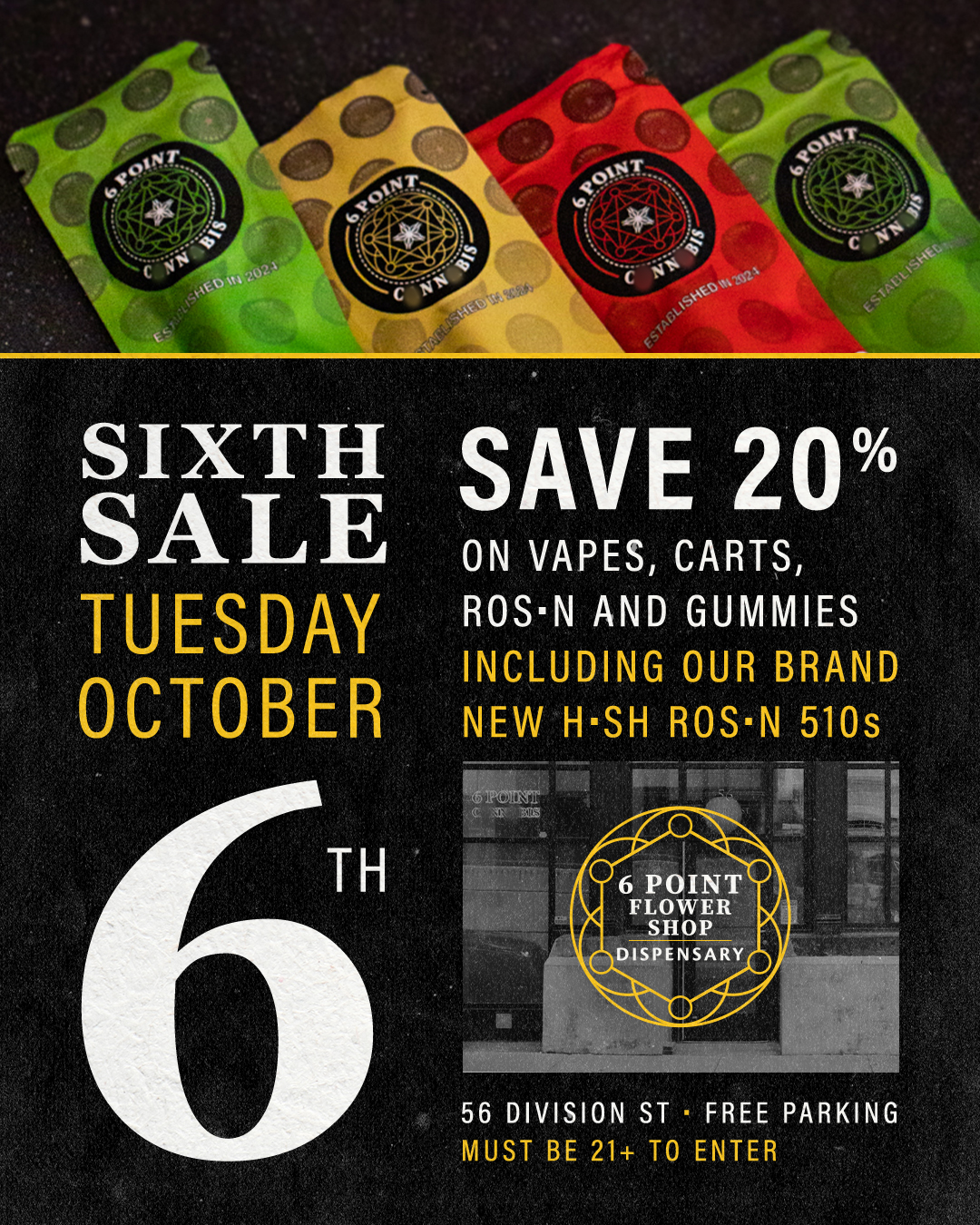 Sixth Sale Tuesday October 6 - save 20 percent on vapes, carts, rosin and gummies at 6 Point Flower Shop